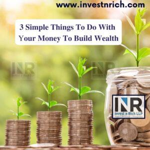 3-Simple-Things-To-Do-With-Your-Money-To-Build-Wealth